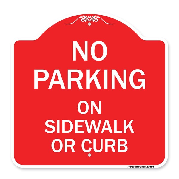 Designer Series No Parking on Sidewalk or Curb, Red & White Aluminum Sign, 18" x 18", RW-1818-23694